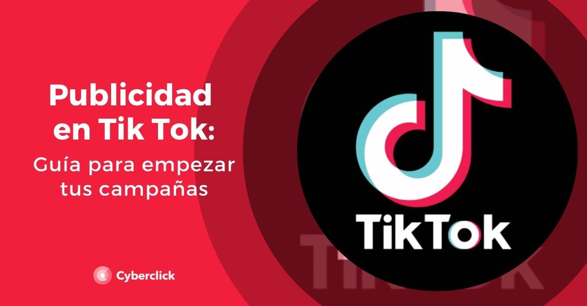 Publicidad En Tik Tok Guía Completa Para Empezar Tus Campañas